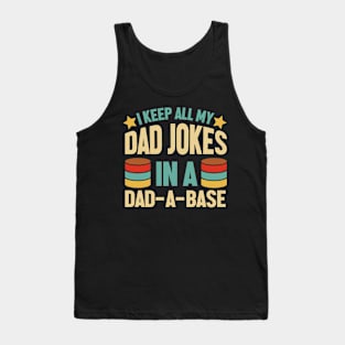 I Keep All My Dad Jokes In A Dad-a-base Gift for Dad Tank Top